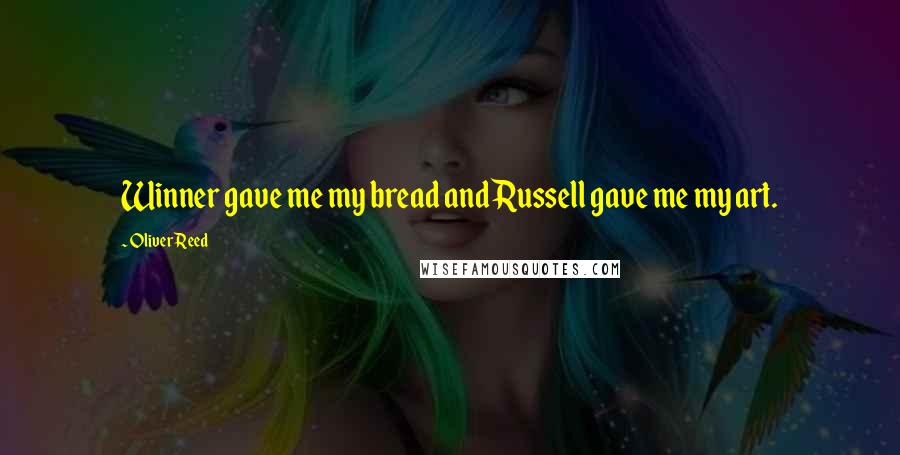 Oliver Reed Quotes: Winner gave me my bread and Russell gave me my art.