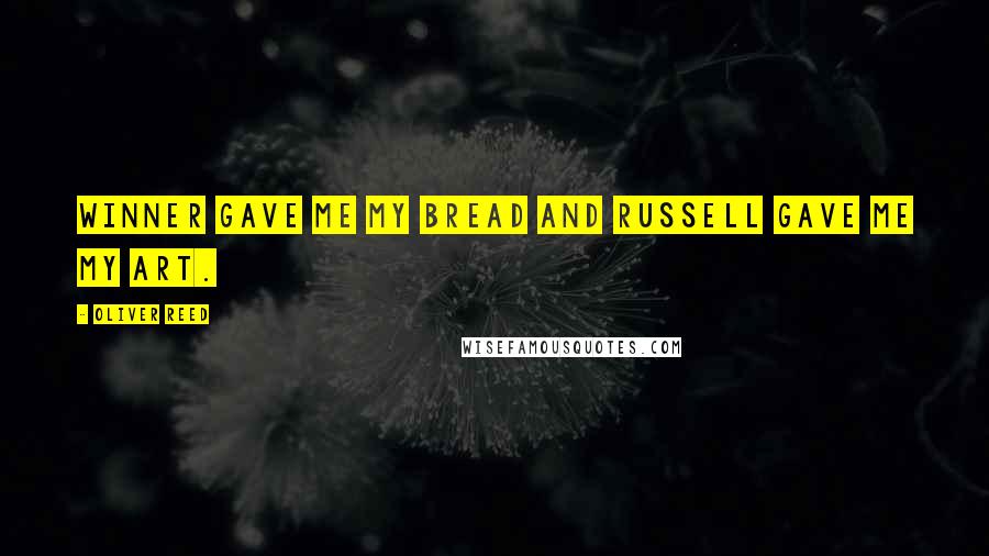 Oliver Reed Quotes: Winner gave me my bread and Russell gave me my art.