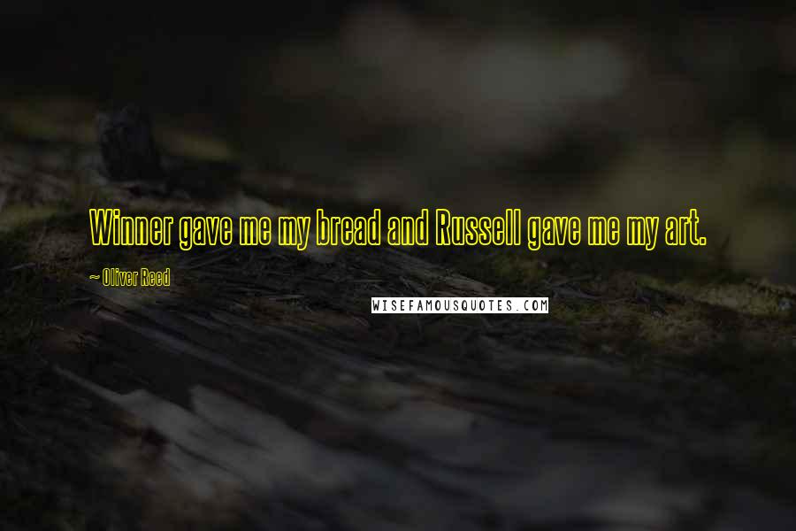 Oliver Reed Quotes: Winner gave me my bread and Russell gave me my art.