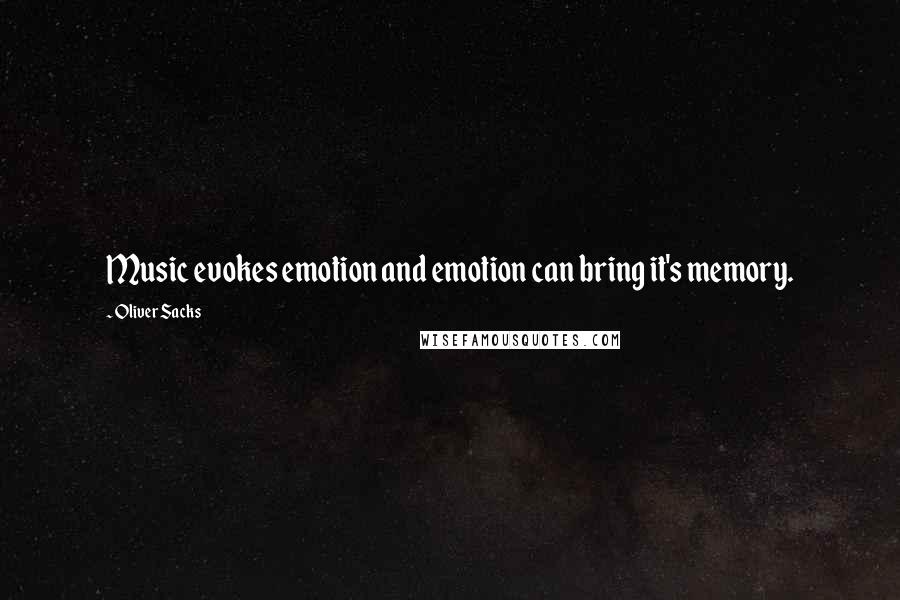 Oliver Sacks Quotes: Music evokes emotion and emotion can bring it's memory.