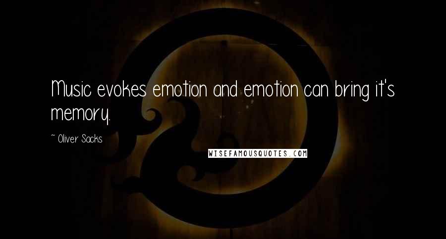 Oliver Sacks Quotes: Music evokes emotion and emotion can bring it's memory.