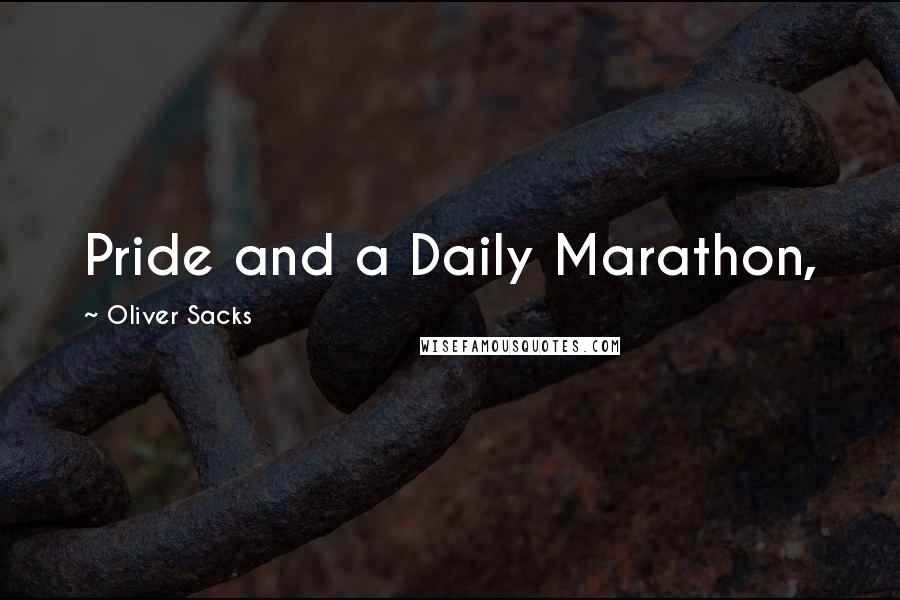 Oliver Sacks Quotes: Pride and a Daily Marathon,