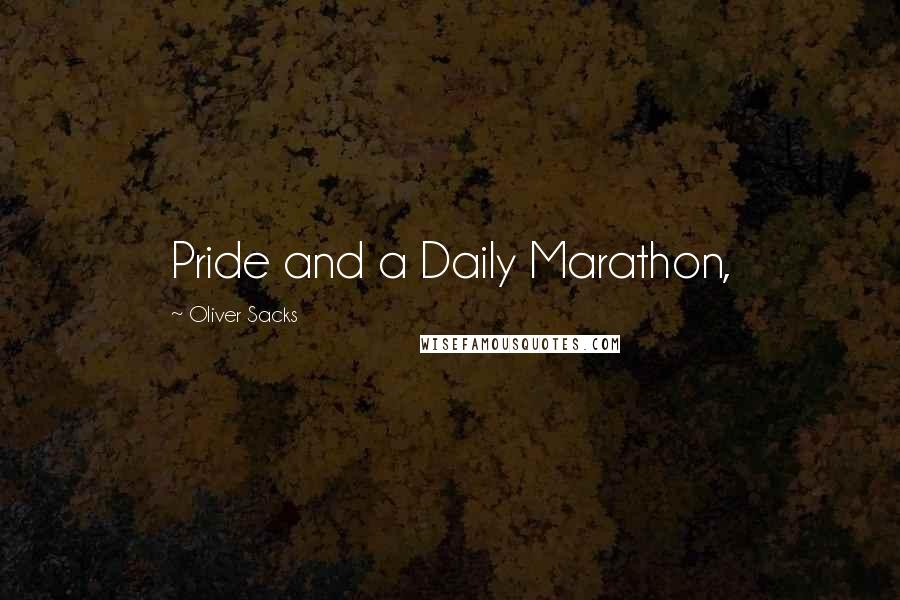 Oliver Sacks Quotes: Pride and a Daily Marathon,