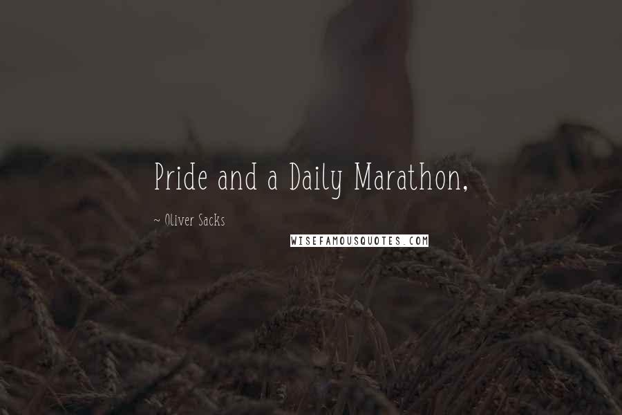 Oliver Sacks Quotes: Pride and a Daily Marathon,