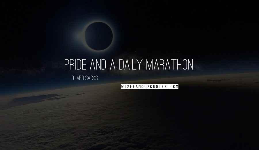 Oliver Sacks Quotes: Pride and a Daily Marathon,