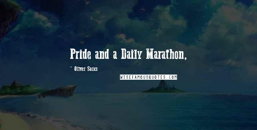 Oliver Sacks Quotes: Pride and a Daily Marathon,