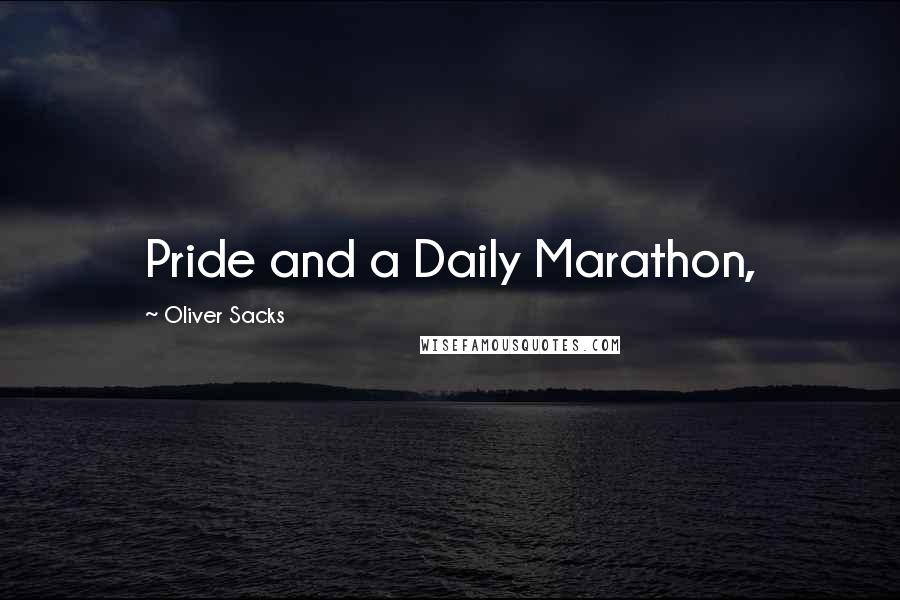 Oliver Sacks Quotes: Pride and a Daily Marathon,