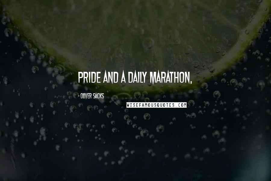 Oliver Sacks Quotes: Pride and a Daily Marathon,