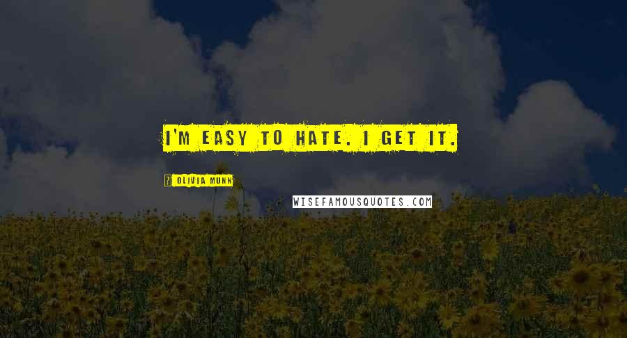 Olivia Munn Quotes: I'm easy to hate. I get it.