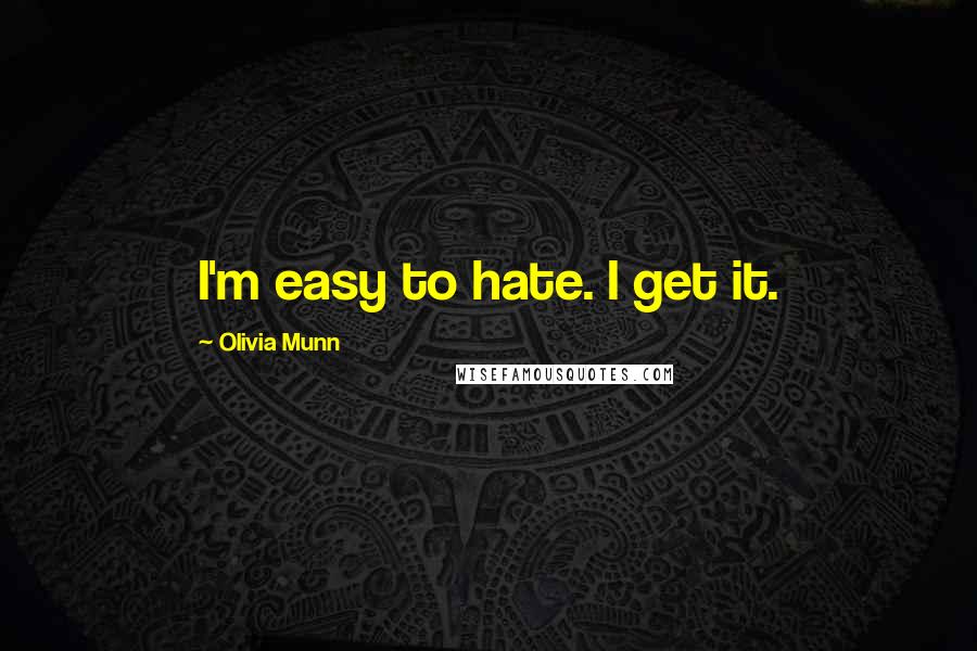 Olivia Munn Quotes: I'm easy to hate. I get it.