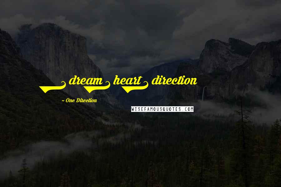 One Direction Quotes: 1 dream 1 heart 1 direction