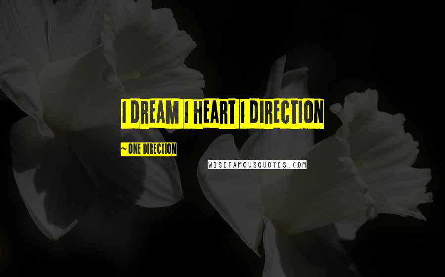 One Direction Quotes: 1 dream 1 heart 1 direction