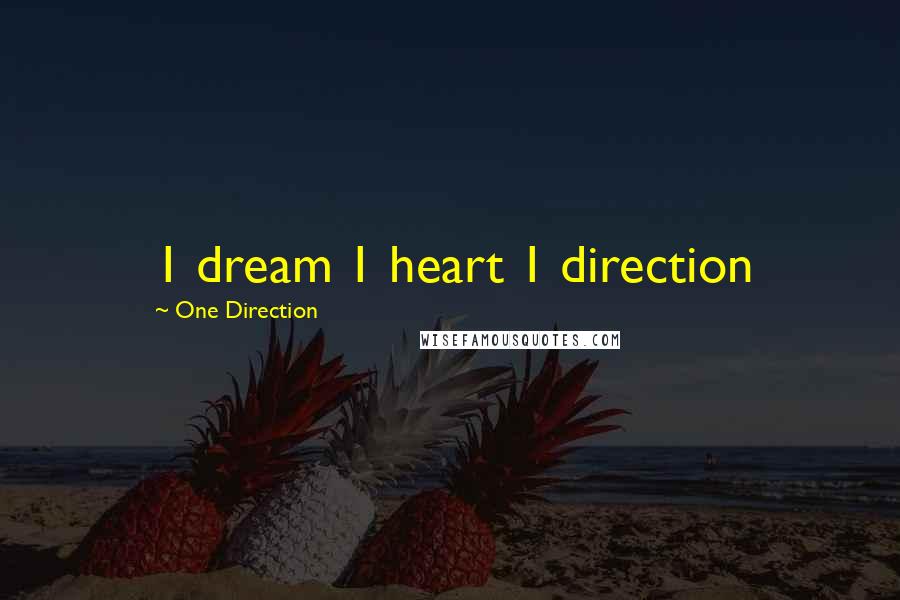 One Direction Quotes: 1 dream 1 heart 1 direction