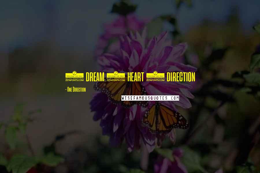 One Direction Quotes: 1 dream 1 heart 1 direction