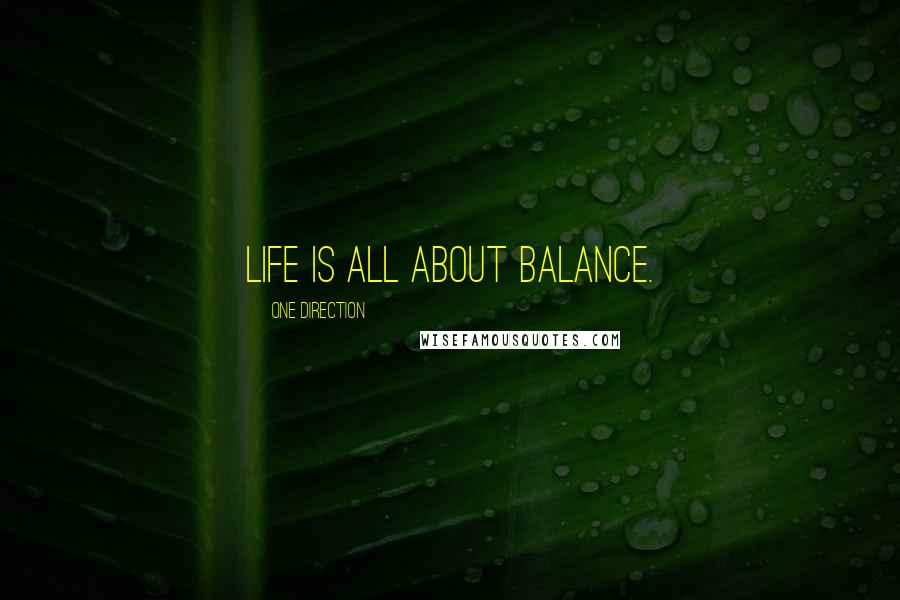 One Direction Quotes: Life is all about balance.