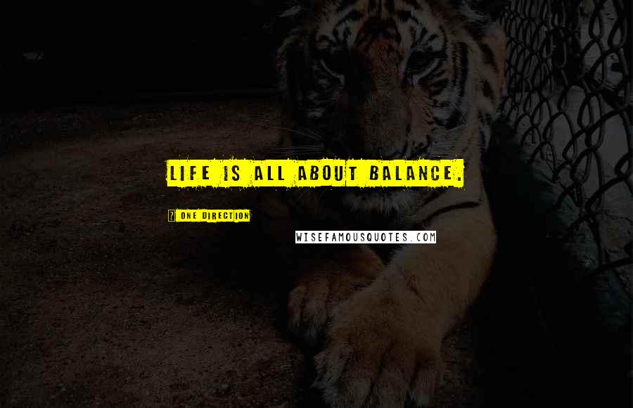 One Direction Quotes: Life is all about balance.