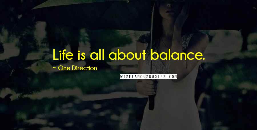 One Direction Quotes: Life is all about balance.