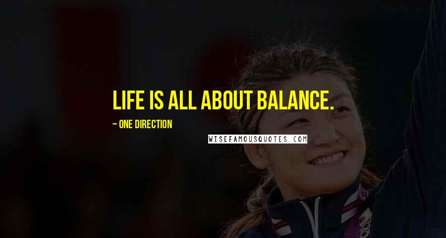 One Direction Quotes: Life is all about balance.