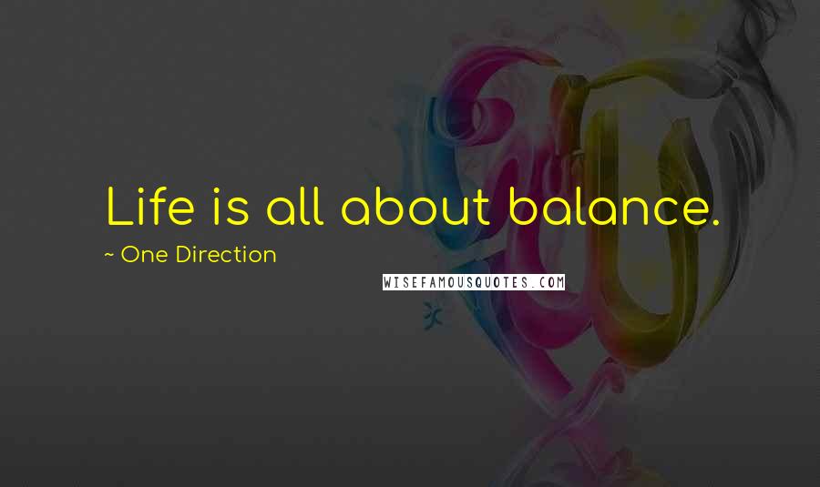 One Direction Quotes: Life is all about balance.