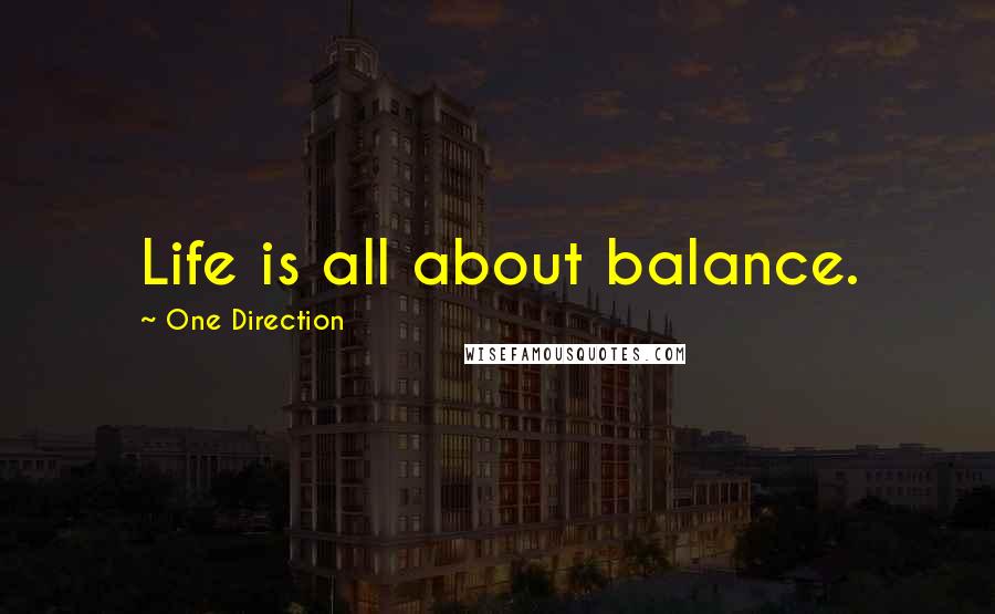 One Direction Quotes: Life is all about balance.