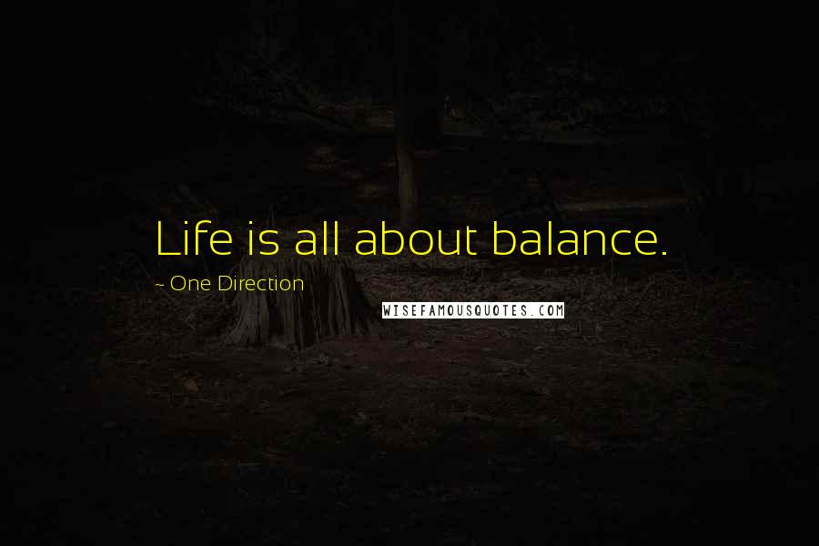 One Direction Quotes: Life is all about balance.