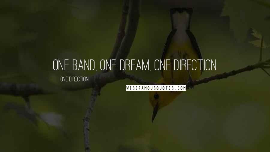 One Direction Quotes: One Band, One Dream, One Direction