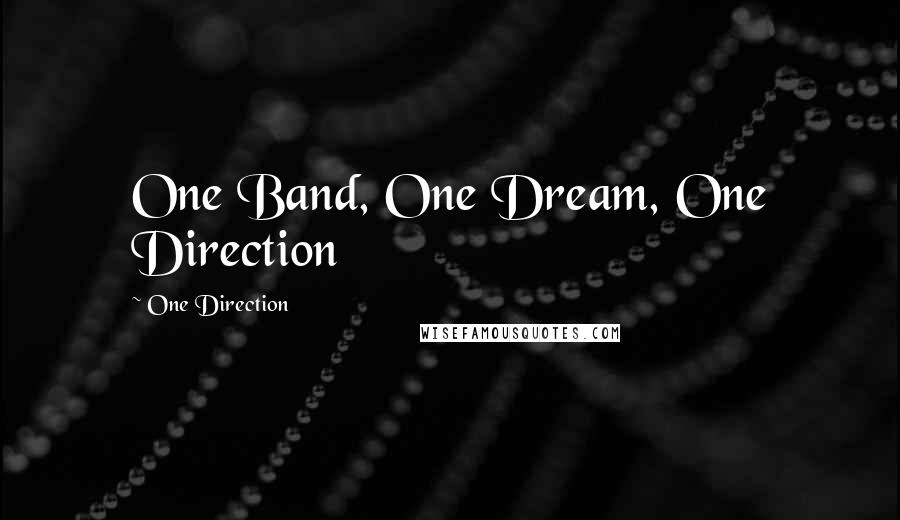 One Direction Quotes: One Band, One Dream, One Direction