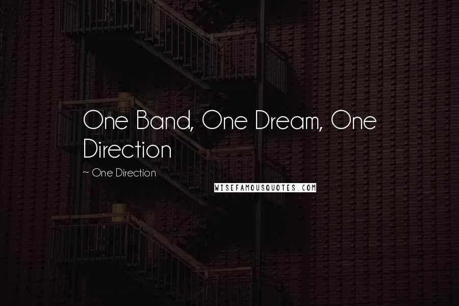 One Direction Quotes: One Band, One Dream, One Direction