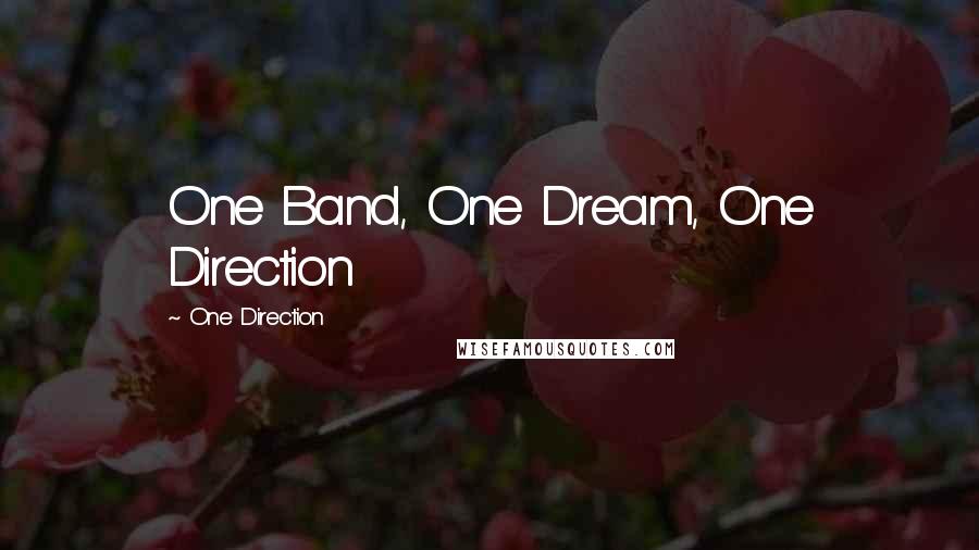 One Direction Quotes: One Band, One Dream, One Direction