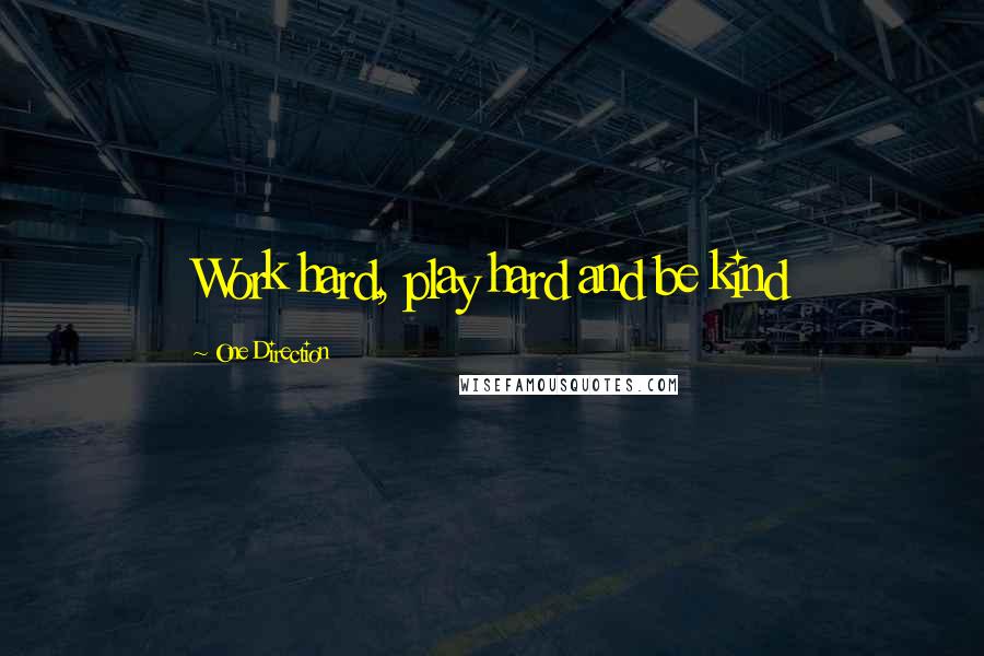 One Direction Quotes: Work hard, play hard and be kind