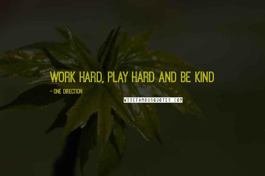 One Direction Quotes: Work hard, play hard and be kind
