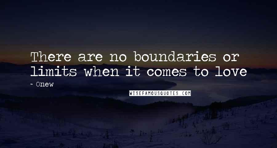 Onew Quotes: There are no boundaries or limits when it comes to love