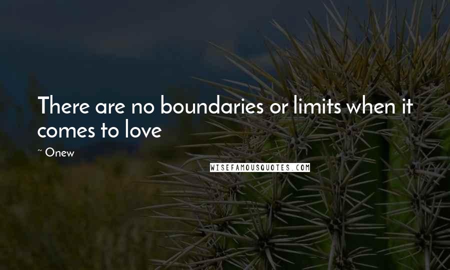 Onew Quotes: There are no boundaries or limits when it comes to love