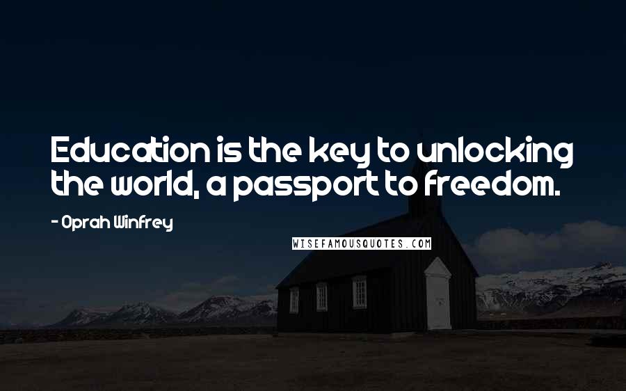 Oprah Winfrey Quotes Education Is The Key To Unlocking The World A