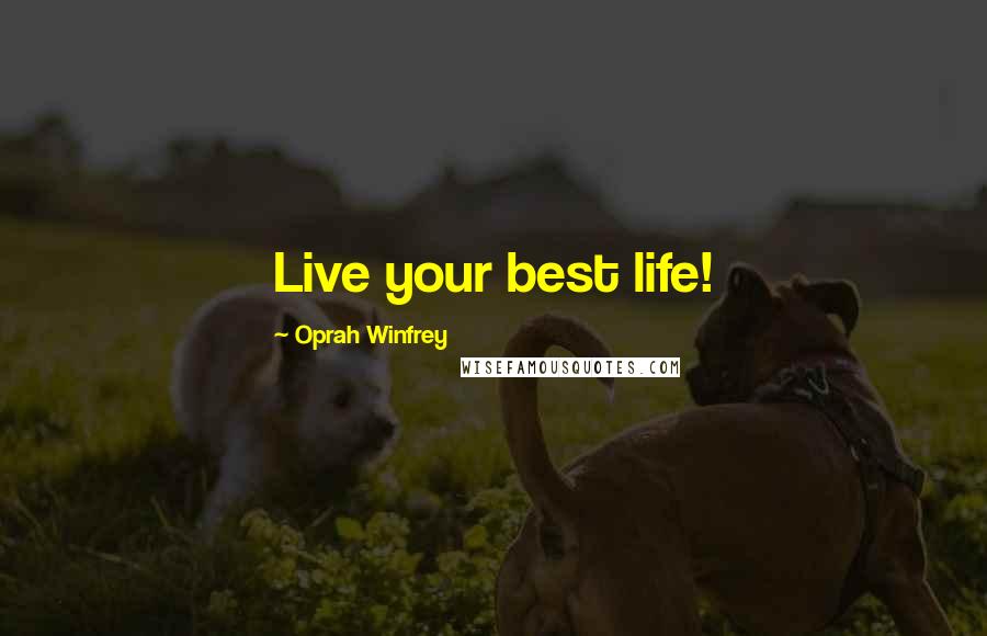 Oprah Winfrey Quotes: Live your best life!