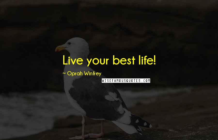 Oprah Winfrey Quotes: Live your best life!