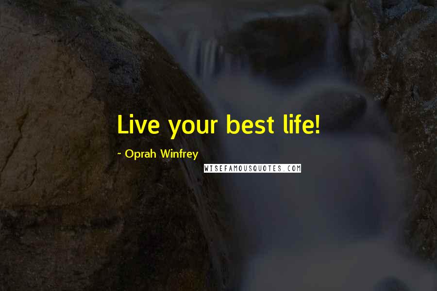 Oprah Winfrey Quotes: Live your best life!
