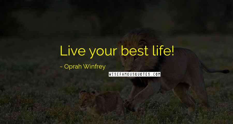 Oprah Winfrey Quotes: Live your best life!