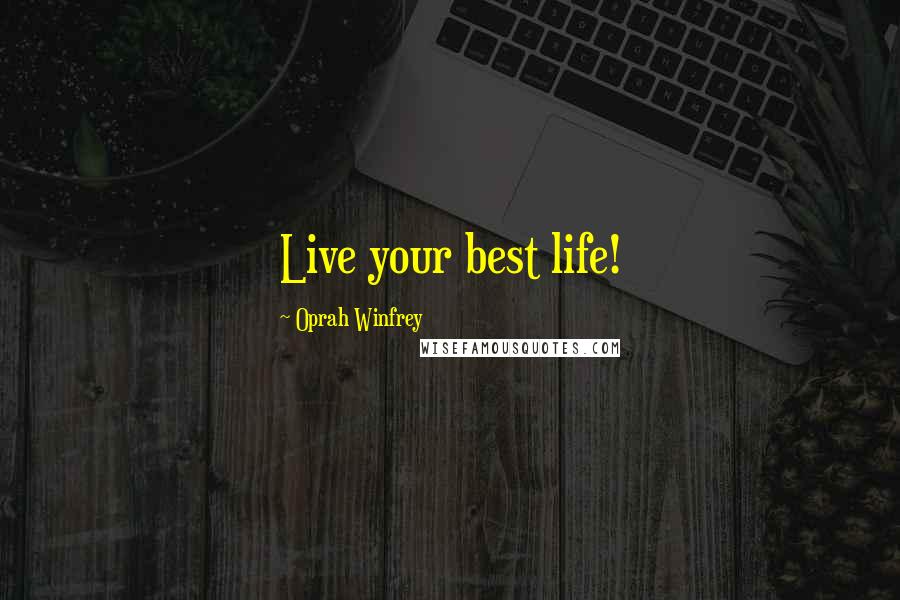 Oprah Winfrey Quotes: Live your best life!