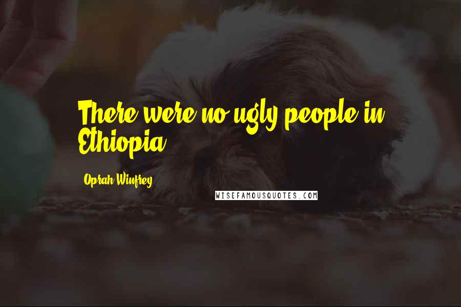 Oprah Winfrey Quotes: There were no ugly people in Ethiopia