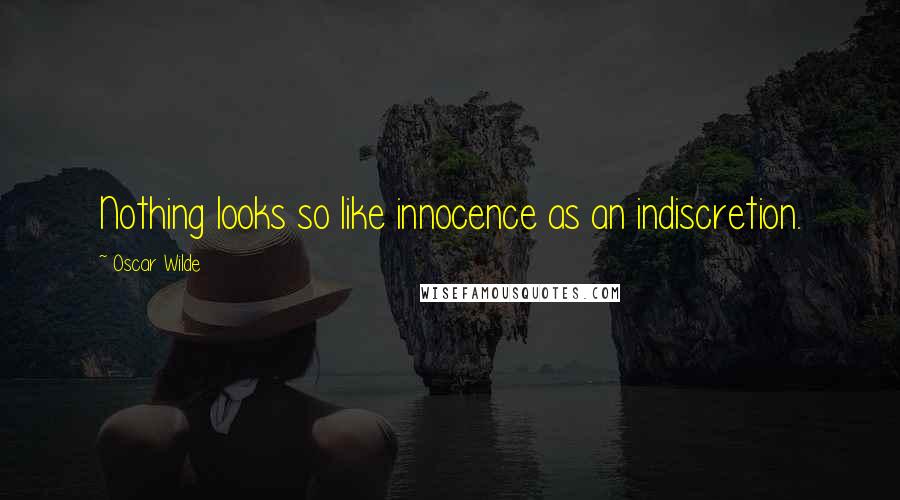 Oscar Wilde Quotes: Nothing looks so like innocence as an indiscretion.