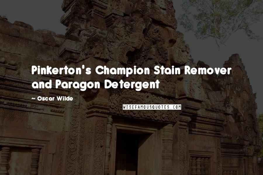 Oscar Wilde Quotes: Pinkerton's Champion Stain Remover and Paragon Detergent