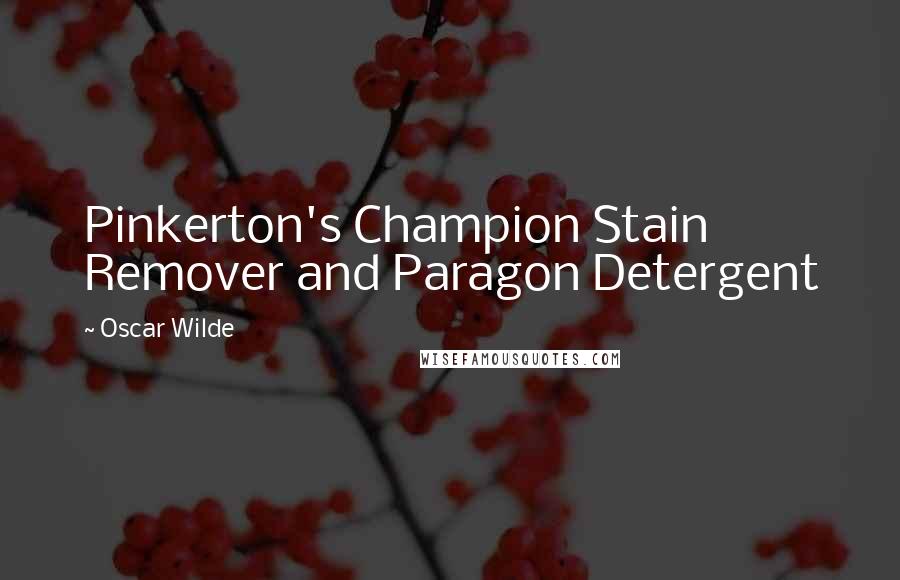 Oscar Wilde Quotes: Pinkerton's Champion Stain Remover and Paragon Detergent