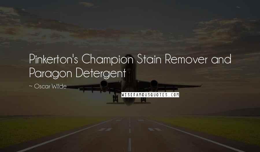 Oscar Wilde Quotes: Pinkerton's Champion Stain Remover and Paragon Detergent