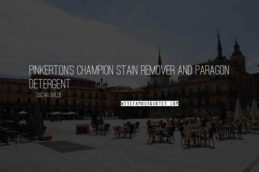 Oscar Wilde Quotes: Pinkerton's Champion Stain Remover and Paragon Detergent