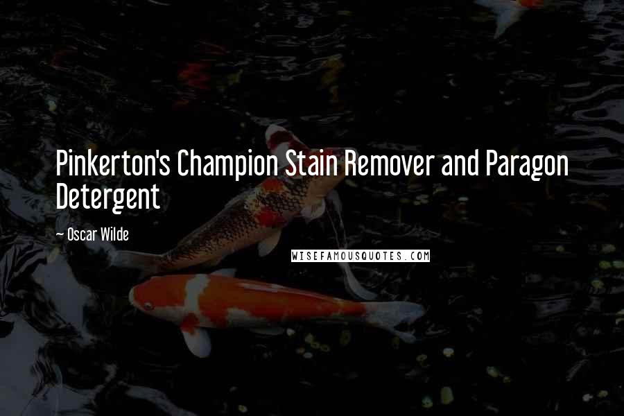 Oscar Wilde Quotes: Pinkerton's Champion Stain Remover and Paragon Detergent