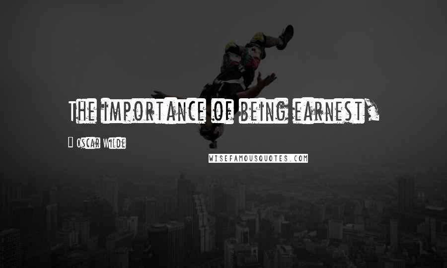 Oscar Wilde Quotes: The importance of being earnest,