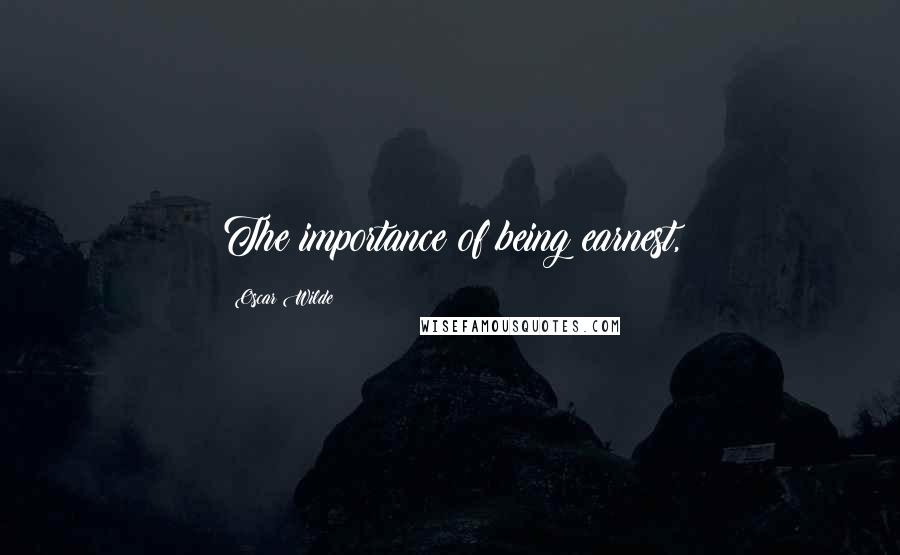 Oscar Wilde Quotes: The importance of being earnest,