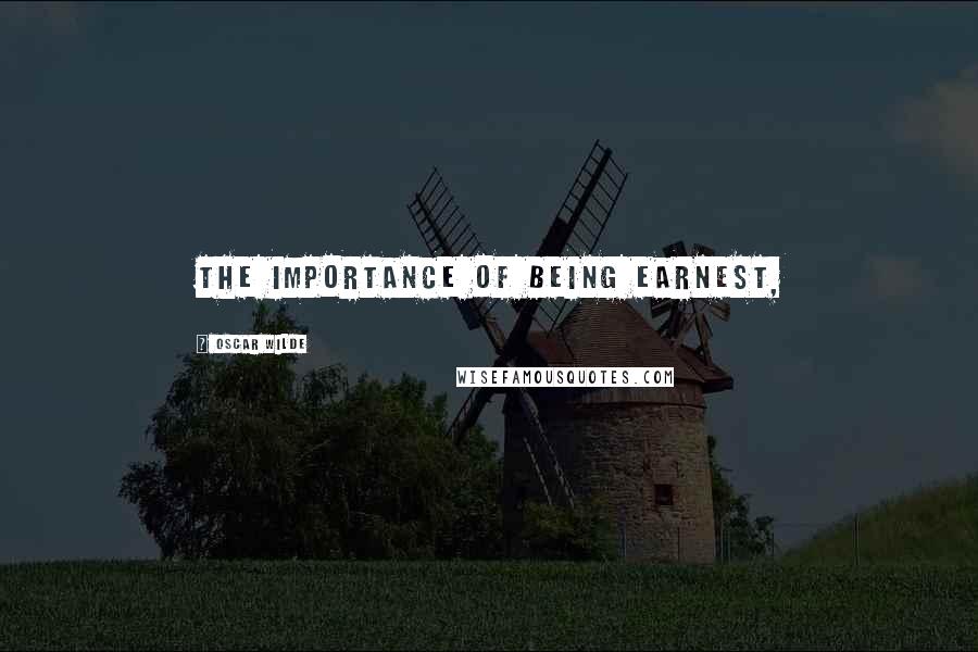 Oscar Wilde Quotes: The importance of being earnest,