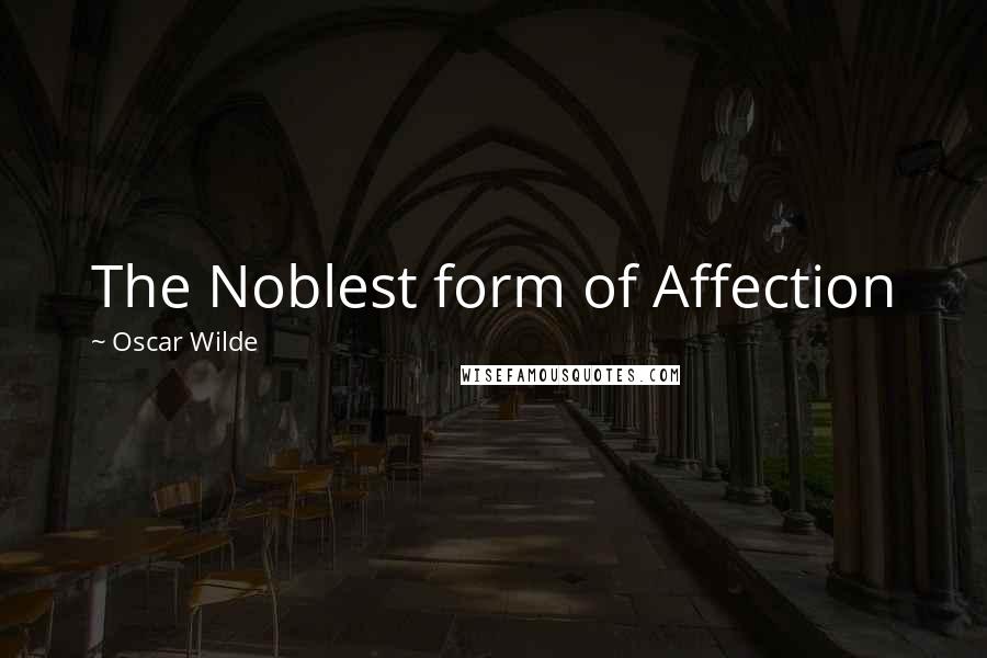 Oscar Wilde Quotes: The Noblest form of Affection